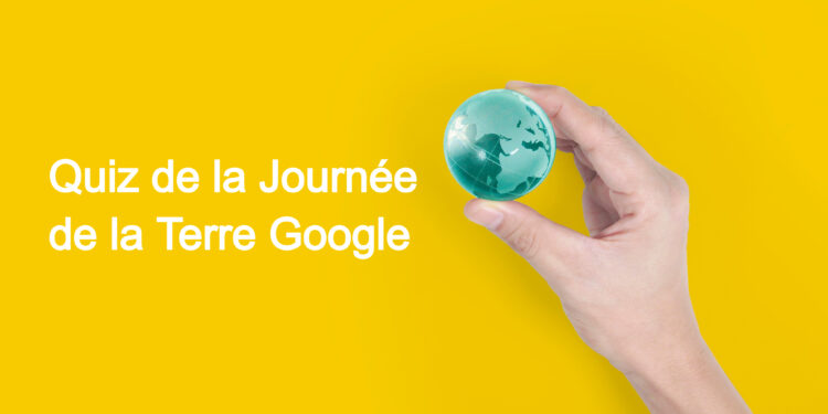 Quiz de la Journée de la Terre Google 